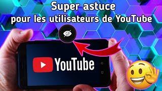 Super astuce pour les utilisateurs de YouTube