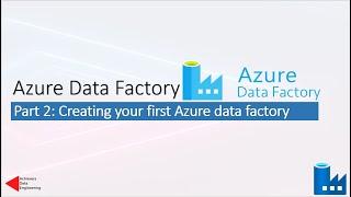 Part 2: Creating your First Azure data Factory