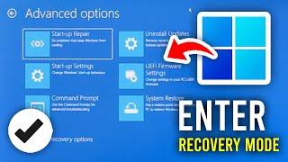 How To Enter Windows 11 Recovery Mode - Full Guide