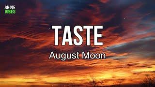 August Moon - Taste (Lyrics) | That’s right, Need more hours in the day