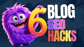 6 Clever SEO Blogging Tips for 2024 - HACK Your Blog Traffic