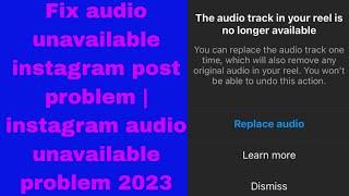 Fix audio unavailable instagram post problem | instagram audio unavailable problem 2023