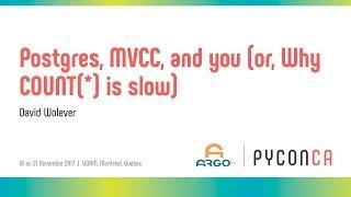 Postgres, MVCC, and you or, Why COUNT(*) is slow (David Wolever)