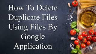 Files By Google - Remove Duplicate Files permanently