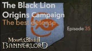 The best defense - Episode 35 - The Black Lion Origins Campaign - Mount & Blade II: Bannerlord