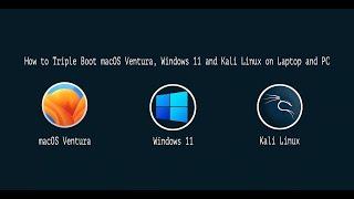 How to Triple Boot macOS Ventura, Windows 11 and Kali Linux on Laptop/PC