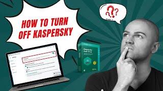 How to Turn Off Kaspersky? | Antivirus Tales