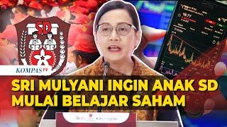 Alasan Menkeu Sri Mulyani Ingin Anak SD Mulai Belajar Saham