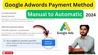How to Update Google AdWords Payment method | MANUAL TO AUTOMATIC | Google AdWords | Google Ads