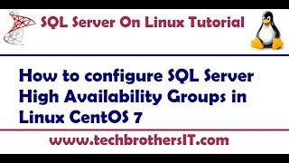 How to configure SQL Server High Availability Groups in Linux CentOS 7- SQL Server on Linux Tutorial