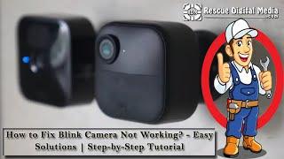 How to Fix Blink Camera Not Working? - Easy Solutions | Step-by-Step Tutorial | Rescue Digital Media