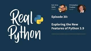 Exploring the New Features of Python 3.9 | Real Python Podcast #30