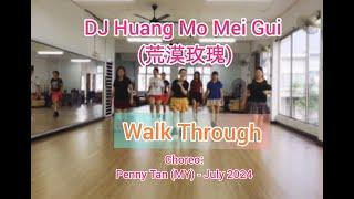 DJ Huang Mo Mei Gui (荒漠玫瑰) (Walk Through) - Line Dance (Penny Tan (MY) - July 2024)