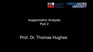 EU Regional School 2016 Part 2 with Prof. Dr. Thomas J.R. Hughes