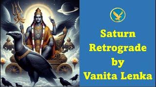 Saturn Retrograde by Vanita Lenka Part 1 (Aries to Virgo Ascendants)