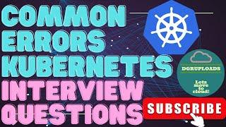 Top 15 Kubernetes Error Interview Questions & Answers | Advanced Kubernetes Troubleshooting Guide