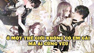 FULL CHAP 1-45 | Ở MỘT THẾ GIỚI K.HÔNG C.Ó EM GÁI MÀ AI CŨNG Y.ÊU | HUYA REVIEW