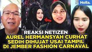 Reaksi Netizen Aurel Hermansyah Curhat Sedih Dihujat Usai Tampil di Jember Fashion Carnaval