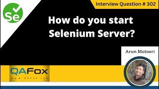 How do you start selenium server (Selenium Interview Question #302)