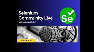 Selenium Community Live - Episode 1