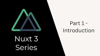 Nuxt 3 Tutorial Series | Part 1 | Intro