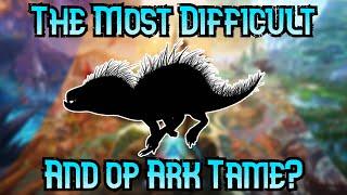 The Top 10 Most Difficult And OP Ark Tames!