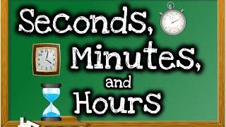 Seconds, Minutes and Hours for Kids | Lesson Video