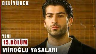 Miroğlu Yasaları - Deli Yürek - 15.Bölüm