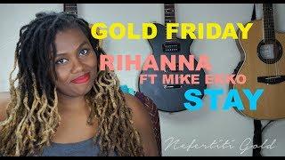 Nefertiti Gold | Rihanna ft Mike Ekko - Stay