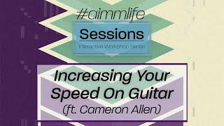 How to Increase Your Speed On Guitar | AIMMLife Session