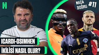 ICARDI-OSIMHEN İKİLİSİ NASIL OLUR? I GALATASARAY-KASIMPAŞA | ORHAN ULUCA İLE MAÇA DOĞRU #11