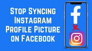 How To Stop Syncing Profile Picture from Instagram to Facebook