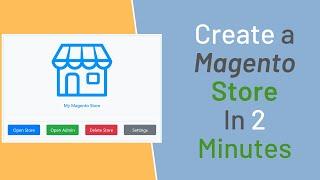 How to Create a Magento Store in 2 Minutes | Magento Overview