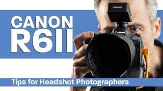 Canon R6 Mark II  in Practice: Tips & Tricks for Professional Headshot & Portrait Photographers
