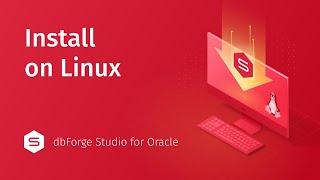 How to Install dbForge Studio for Oracle on Linux