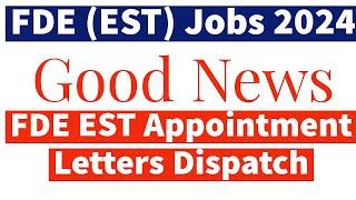 FDE (EST) Appointment Letters Dispatch 2024 - EST Appointment Letters - FDE EST Interview Result