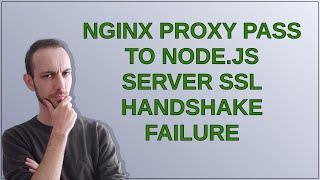 NGINX proxy pass to Node.JS server SSL handshake failure