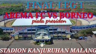 FINAL LEG 1 AREMA FC VS BORNEO FCsituasi ngedrone kanjuruhan MALANG (@AntokTewellsangpetualang )