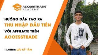 Hướng dẫn tạo ra thu nhập đầu tiên với Affiliate trên ACCESSTRADE | ACCESSTRADE Academy