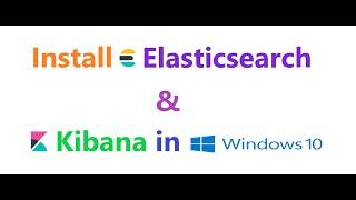 Install Elasticsearch & Kibana in windows 10