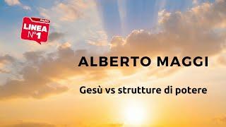 Gesù vs. le strutture di potere: ALBERTO MAGGI