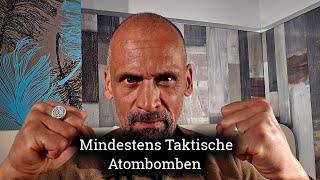 ... mindestens taktische Atombomben!