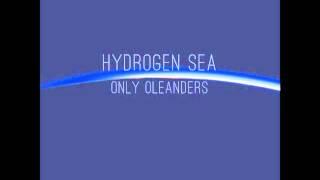 Hydrogen Sea - Only Oleanders