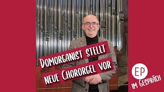 Domorganist stellt neue Chororgel vor