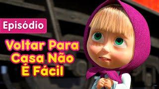 Masha e o Urso ‍️ Voltar Para Casa Não É Fácil  (Episódio 53)