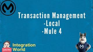 Transaction Management - Local - Mule 4