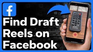 How To Find Draft Reels On Facebook