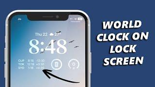 How To Add World Clock To iPhone Lock Screen