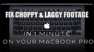 How To Fix Laggy Choppy Footage On Your Macbook Pro