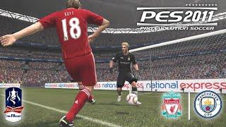 PES 2011 | LIVERPOOL VS MANCHESTER CITY | FA CUP SEASON 2011 | PES 2011 GAMEPLAY